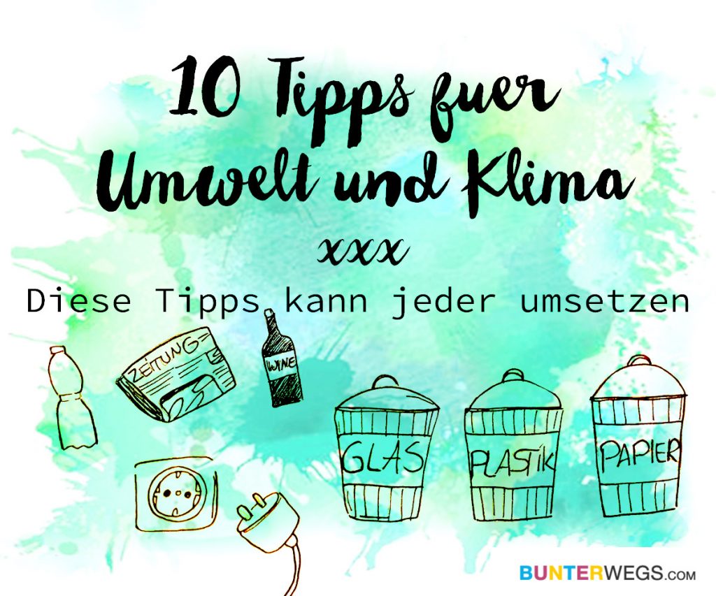 10 Tipps Für Umwelt Und Klima, Die Jeder Umsetzen Kann * BUNTERwegs